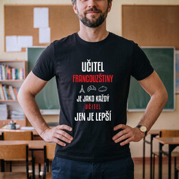Učitel francouzštiny je jako každý učitel, jen je lepší - pánské tričko s potiskem