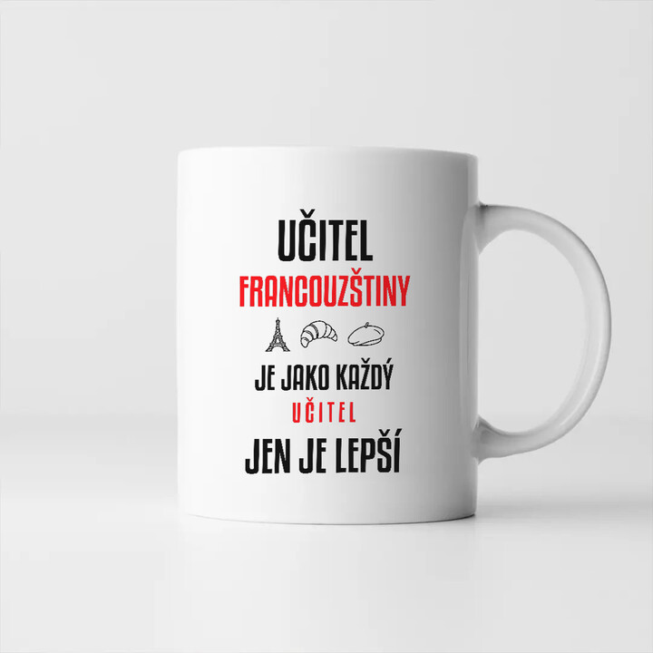 Učitel francouzštiny je jako každý učitel, jen je lepší - hrnek s potiskem