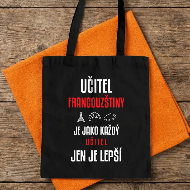 Učitel francouzštiny je jako každý učitel, jen je lepší - taška s potiskem