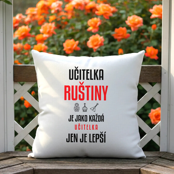 Učitelka ruštiny je jako každá učitelka, jen je lepší - polštář s potiskem