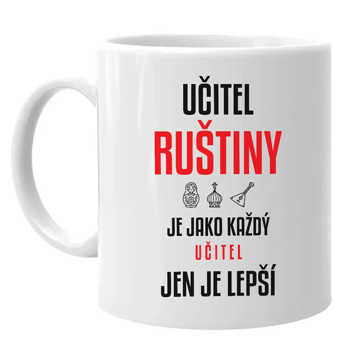 Učitel ruštiny je jako každý učitel, jen je lepší - hrnek s potiskem