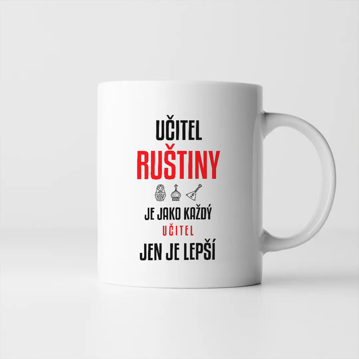 Učitel ruštiny je jako každý učitel, jen je lepší - hrnek s potiskem