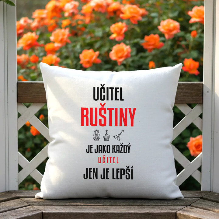 Učitel ruštiny je jako každý učitel, jen je lepší - polštář s potiskem