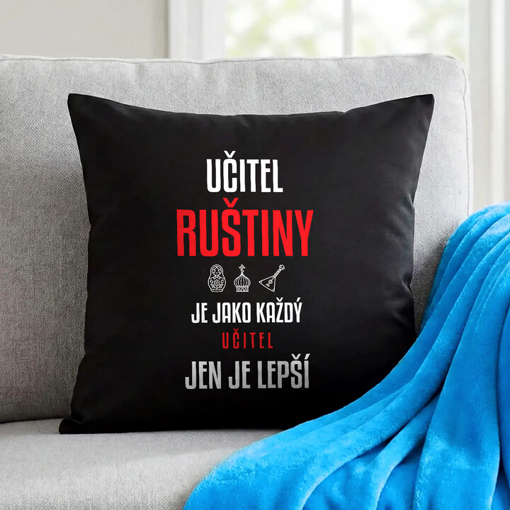 Učitel ruštiny je jako každý učitel, jen je lepší - černý polštář s potiskem