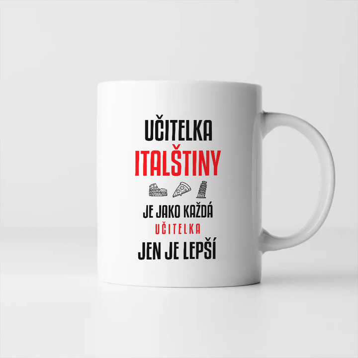 Učitelka italštiny je jako každá učitelka, jen je lepší - hrnek s potiskem