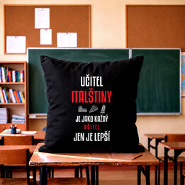 Učitel italštiny je jako každý učitel, jen je lepší - černý polštář s potiskem