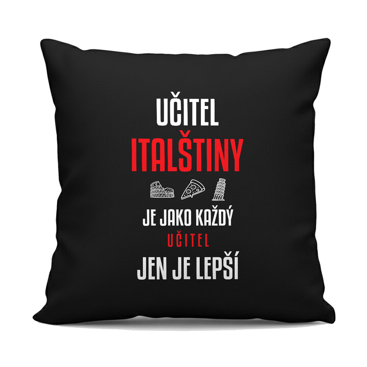 Učitel italštiny je jako každý učitel, jen je lepší - černý polštář s potiskem