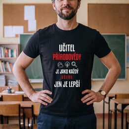 Učitel přírodovědy je jako každý učitel, jen je lepší - pánské tričko s potiskem
