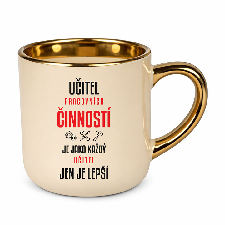 Učitel pracovních činností je jako každý učitel, jen je lepší - elegantní hrnek na dárek