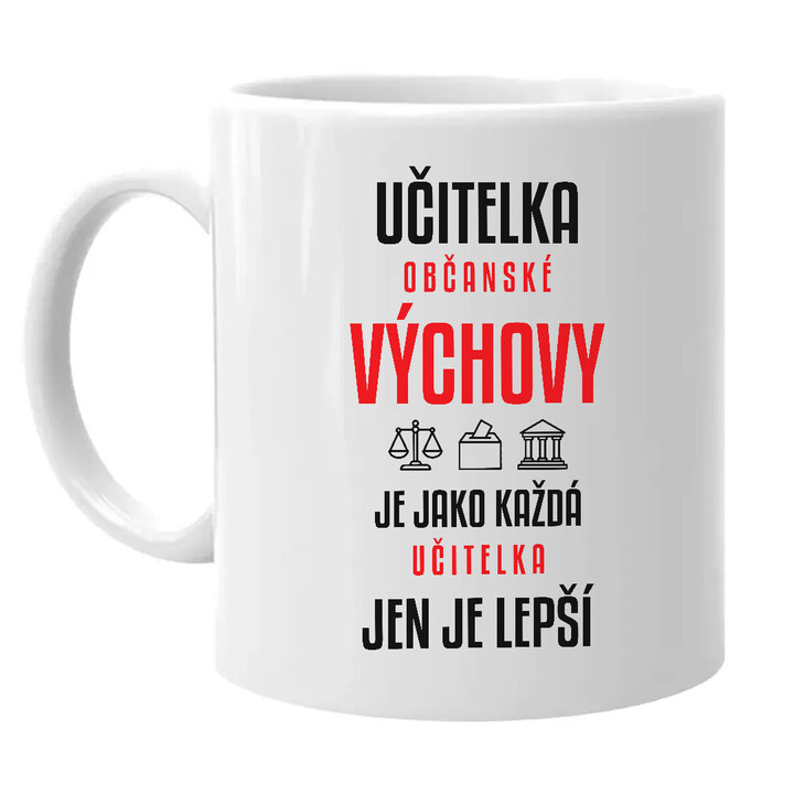 Učitelka občanské výchovy je jako každá učitelka, jen je lepší - hrnek s potiskem