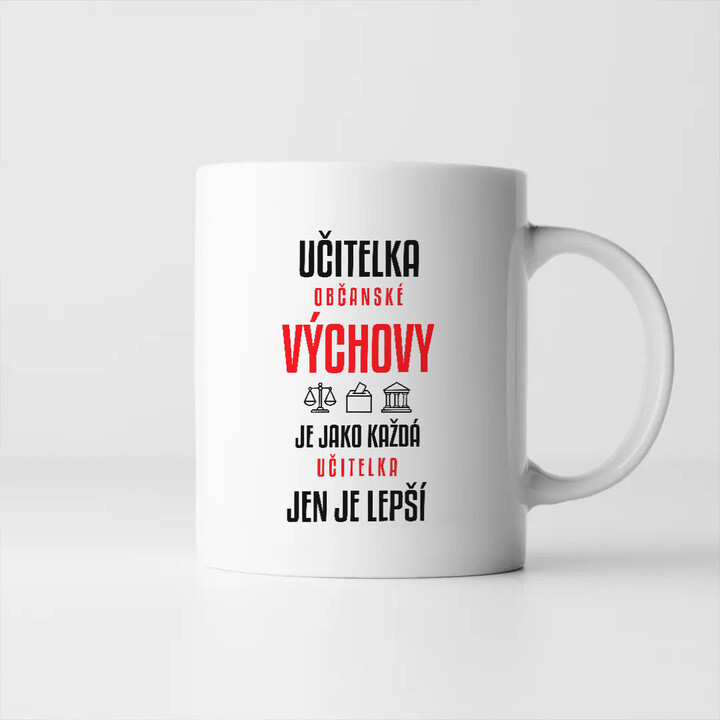 Učitelka občanské výchovy je jako každá učitelka, jen je lepší - hrnek s potiskem