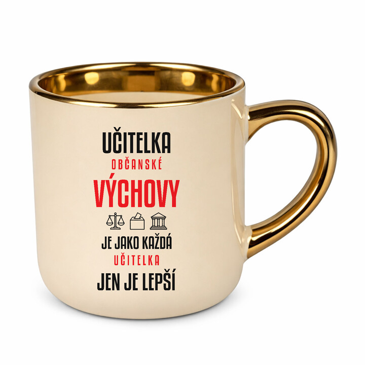 Učitelka občanské výchovy je jako každá učitelka, jen je lepší - elegantní hrnek na dárek