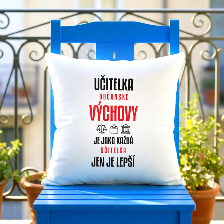 Učitelka občanské výchovy je jako každá učitelka, jen je lepší - polštář s potiskem