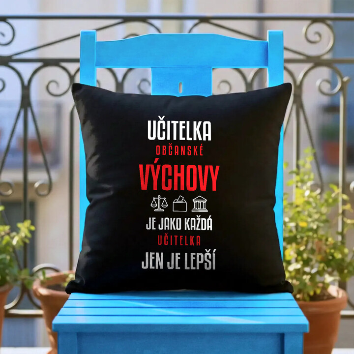 Učitelka občanské výchovy je jako každá učitelka, jen je lepší - černý polštář s potiskem