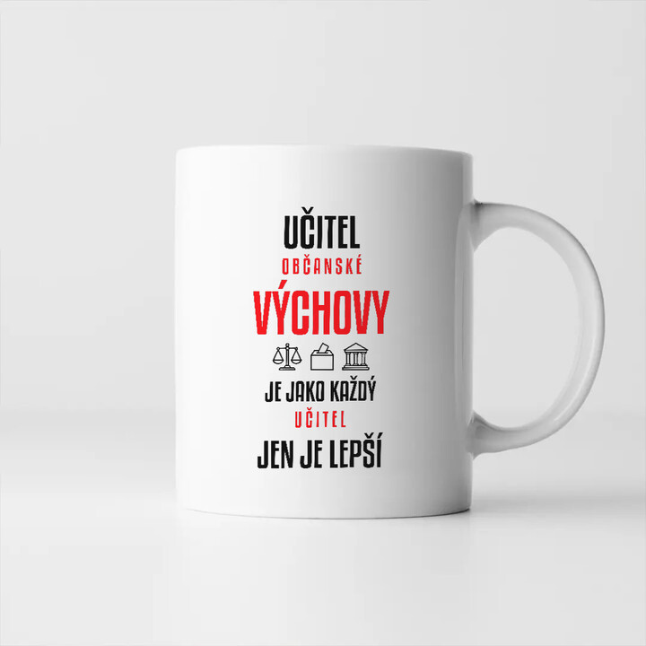 Učitel občanské výchovy je jako každý učitel, jen je lepší - hrnek s potiskem
