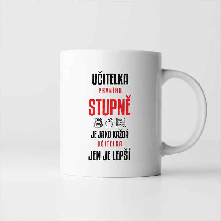 Učitelka prvního stupně je jako každá učitelka, jen je lepší - hrnek s potiskem