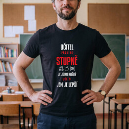 Učitel prvního stupně je jako každý učitel, jen je lepší - pánské tričko s potiskem