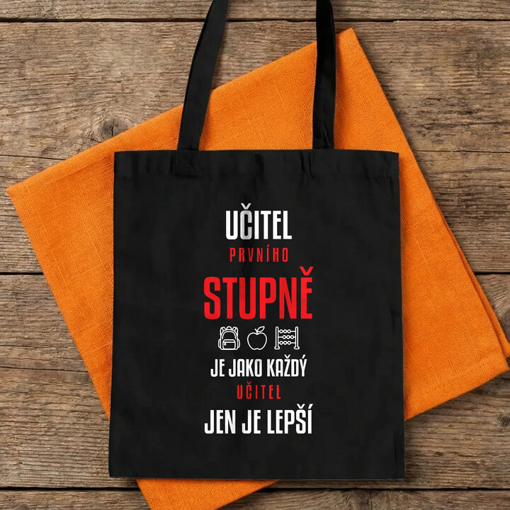 Učitel prvního stupně je jako každý učitel, jen je lepší - taška s potiskem