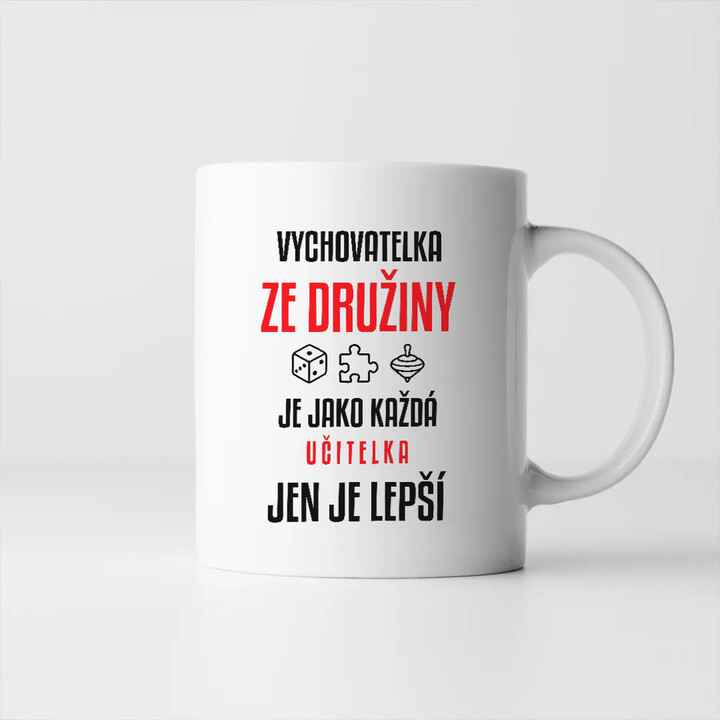 Vychovatelka ze družiny je jako každá učitelka, jen je lepší - hrnek s potiskem