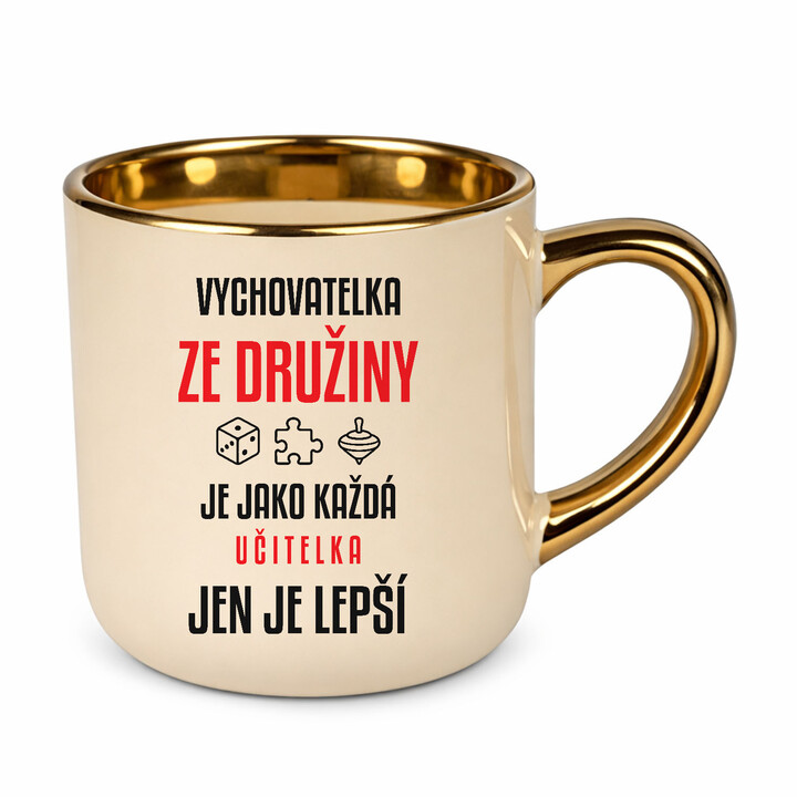 Vychovatelka ze družiny je jako každá učitelka, jen je lepší - elegantní hrnek na dárek