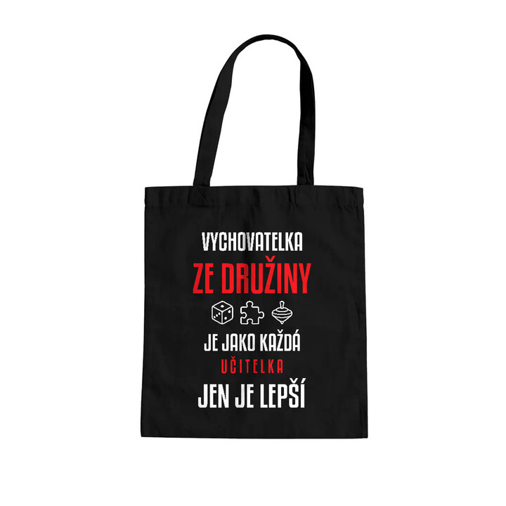 Vychovatelka ze družiny je jako každá učitelka, jen je lepší - taška s potiskem