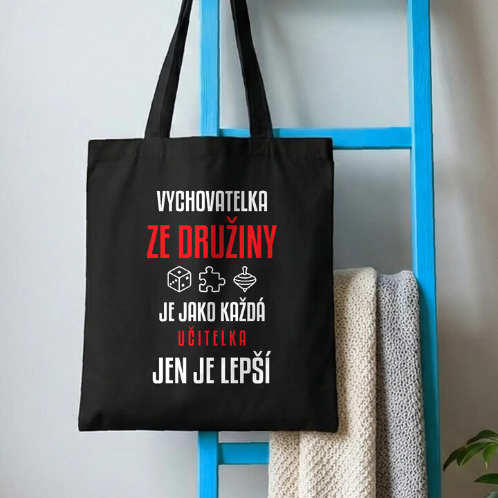 Vychovatelka ze družiny je jako každá učitelka, jen je lepší - taška s potiskem