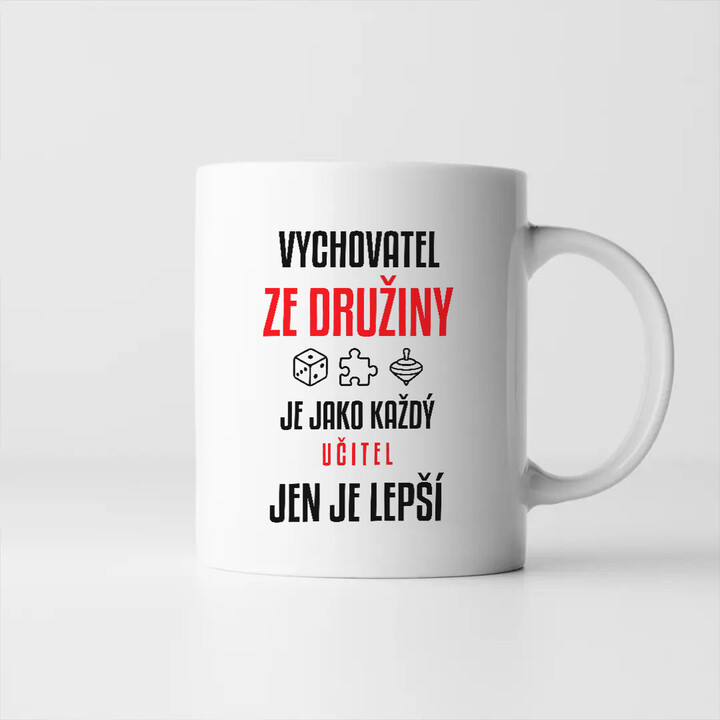 Vychovatel ze družiny je jako každý učitel, jen je lepší - hrnek s potiskem