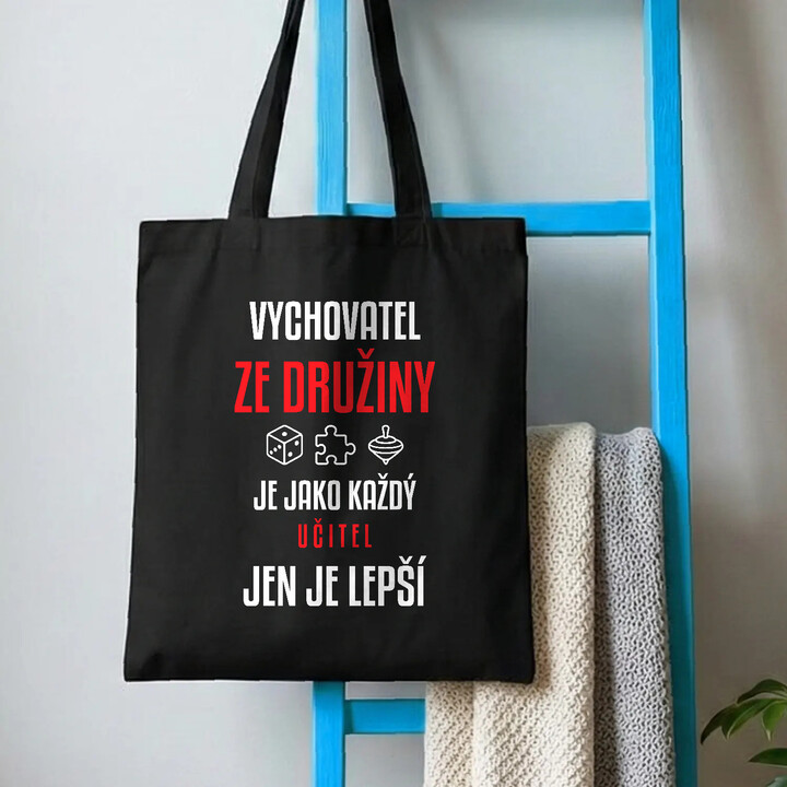 Vychovatel ze družiny je jako každý učitel, jen je lepší - taška s potiskem