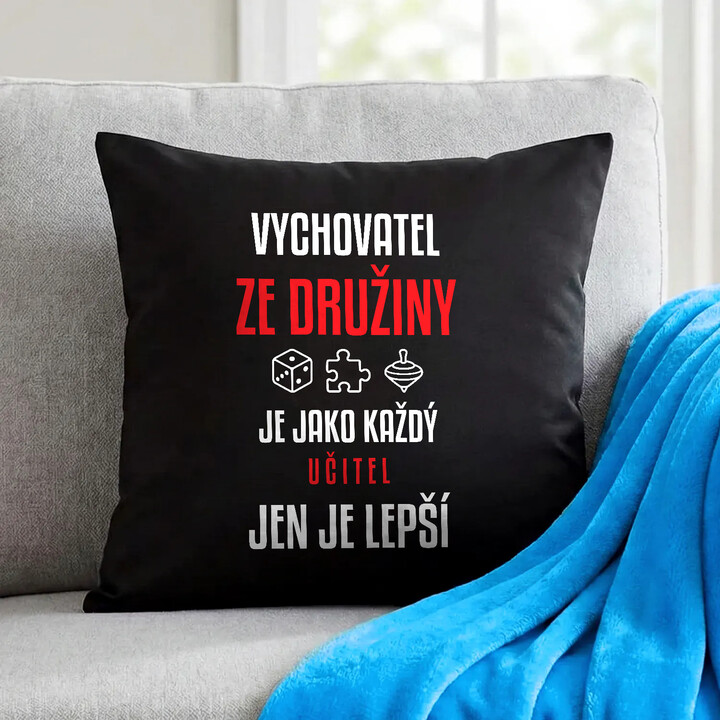 Vychovatel ze družiny je jako každý učitel, jen je lepší - černý polštář s potiskem