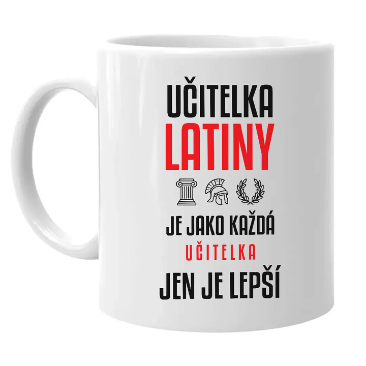 Učitelka latiny je jako každá učitelka, jen je lepší - hrnek s potiskem