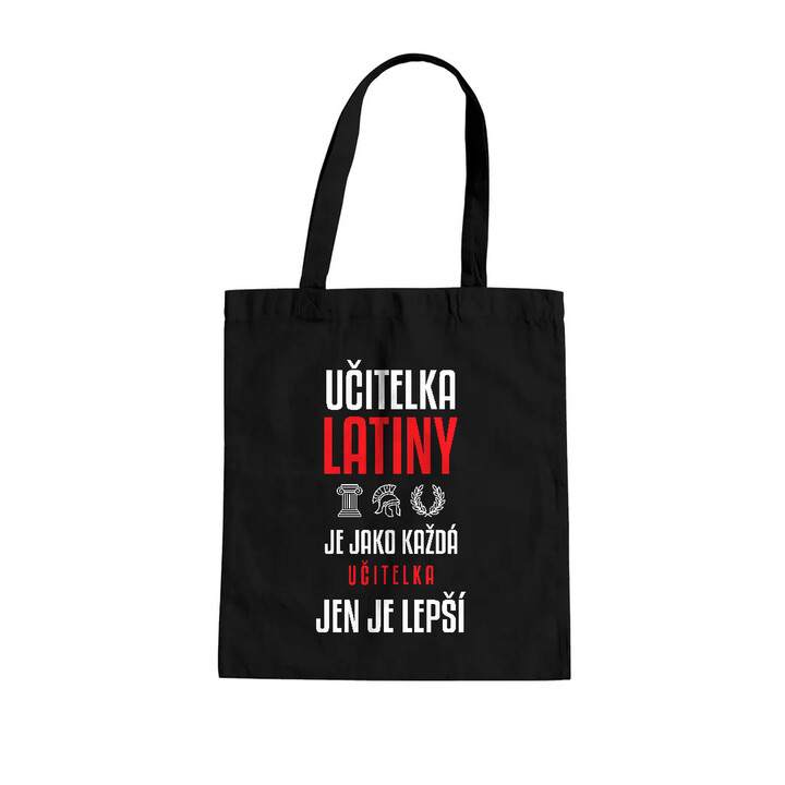 Učitelka latiny je jako každá učitelka, jen je lepší - taška s potiskem