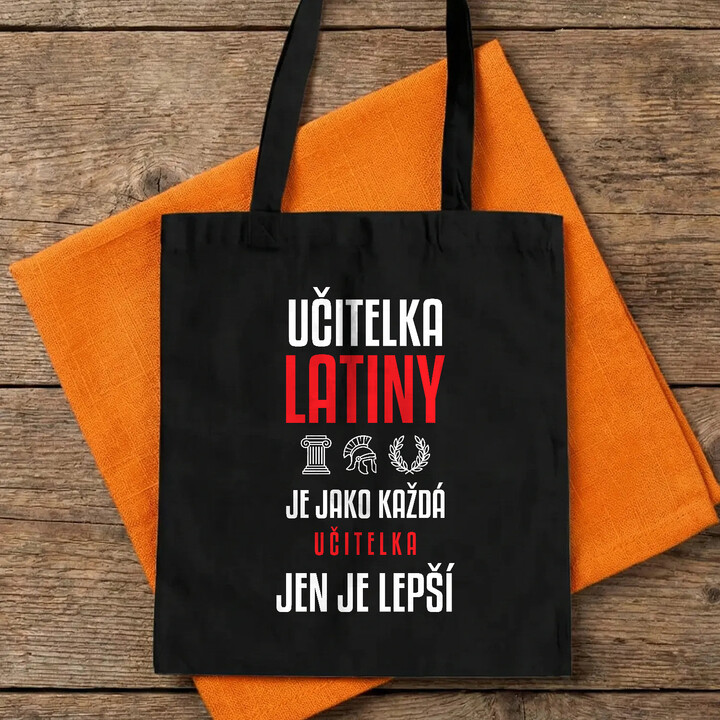 Učitelka latiny je jako každá učitelka, jen je lepší - taška s potiskem