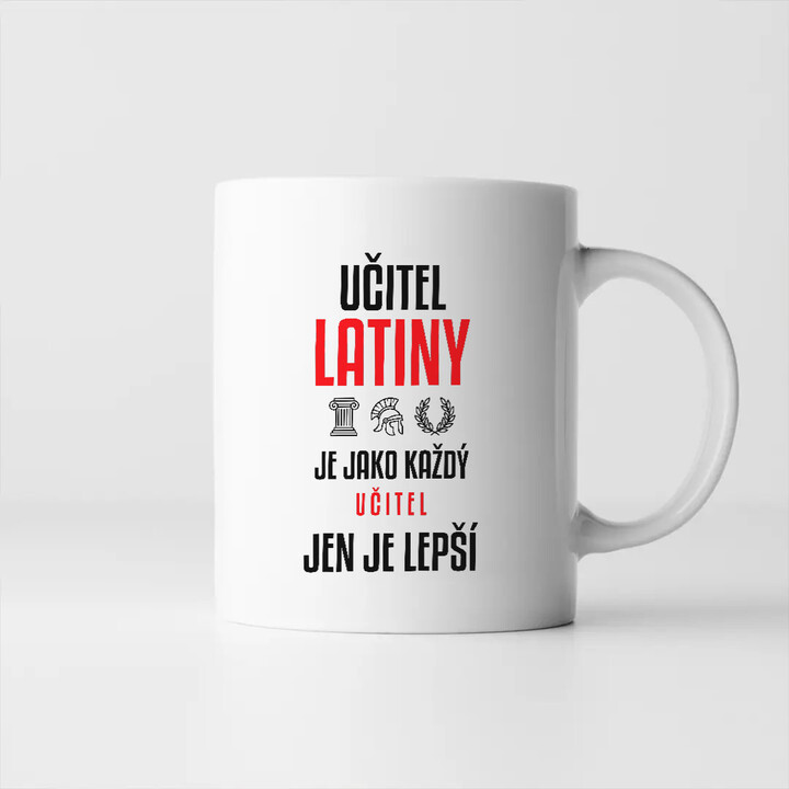 Učitel latiny je jako každý učitel, jen je lepší - hrnek s potiskem