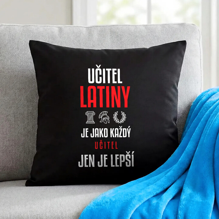 Učitel latiny je jako každý učitel, jen je lepší - černý polštář s potiskem