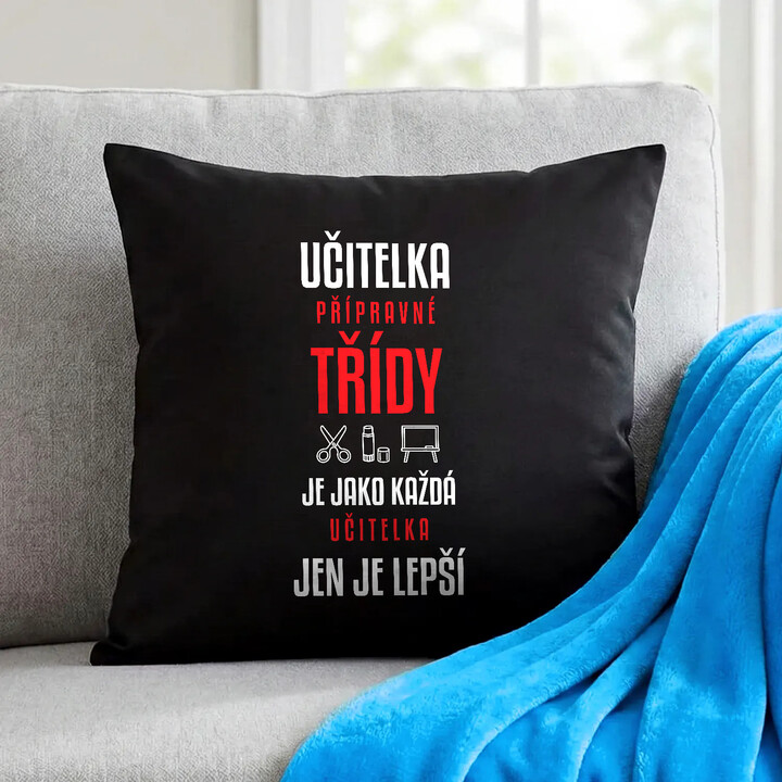 Učitelka přípravné třídy je jako každá učitelka, jen je lepší - černý polštář s potiskem