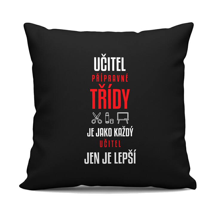 Učitel přípravné třídy je jako každý učitel, jen je lepší - černý polštář s potiskem