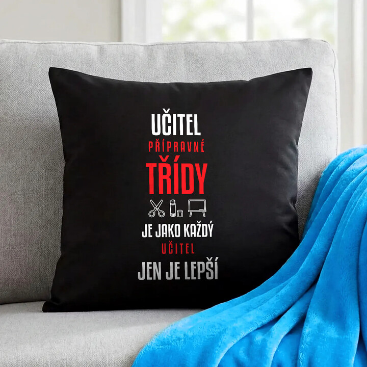 Učitel přípravné třídy je jako každý učitel, jen je lepší - černý polštář s potiskem