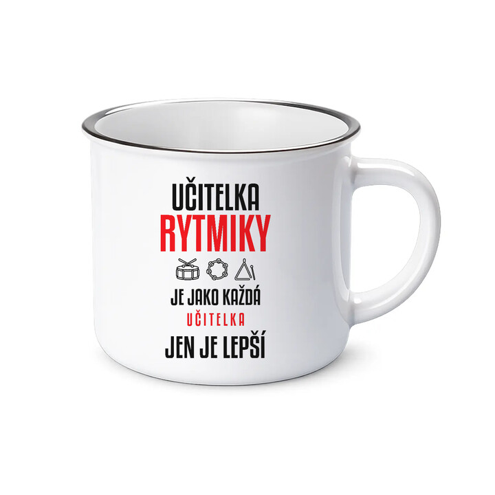 Učitelka rytmiky je jako každá učitelka, jen je lepší - smaltovaný hrnek s potiskem