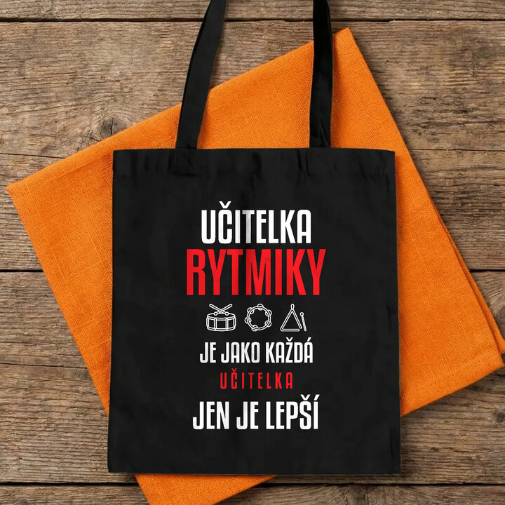 Učitelka rytmiky je jako každá učitelka, jen je lepší - taška s potiskem