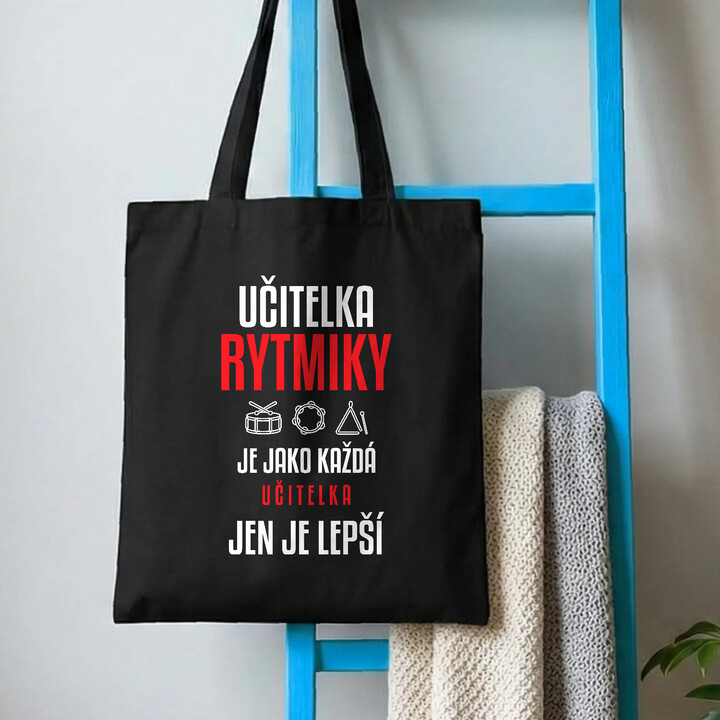 Učitelka rytmiky je jako každá učitelka, jen je lepší - taška s potiskem