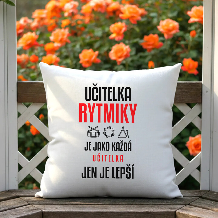 Učitelka rytmiky je jako každá učitelka, jen je lepší - polštář s potiskem