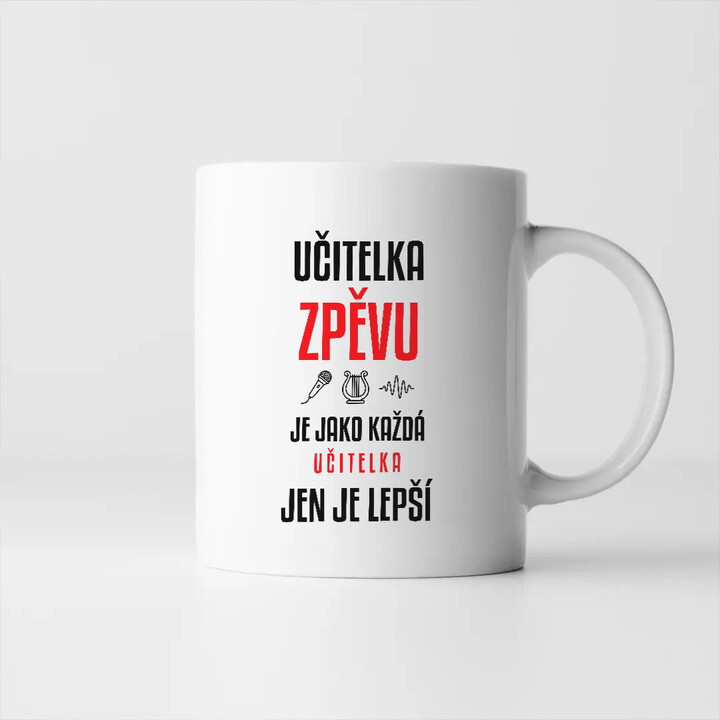 Učitelka zpěvu je jako každá učitelka, jen je lepší - hrnek s potiskem