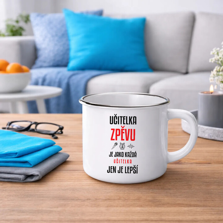 Učitelka zpěvu je jako každá učitelka, jen je lepší - smaltovaný hrnek s potiskem