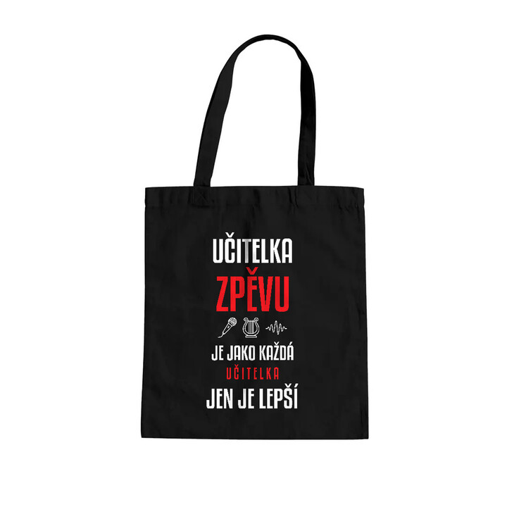 Učitelka zpěvu je jako každá učitelka, jen je lepší - taška s potiskem