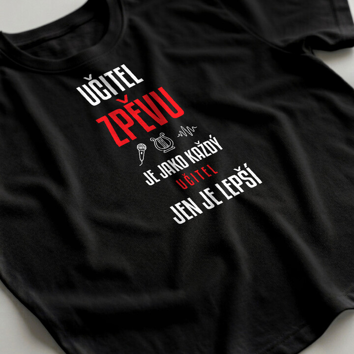 Učitel zpěvu je jako každý učitel, jen je lepší - pánské tričko s potiskem