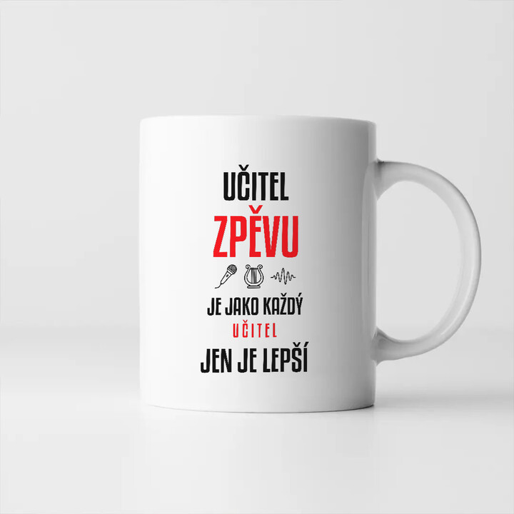 Učitel zpěvu je jako každý učitel, jen je lepší - hrnek s potiskem