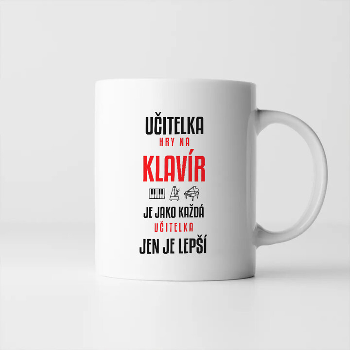 Učitelka hry na klavír je jako každá učitelka, jen je lepší - hrnek s potiskem