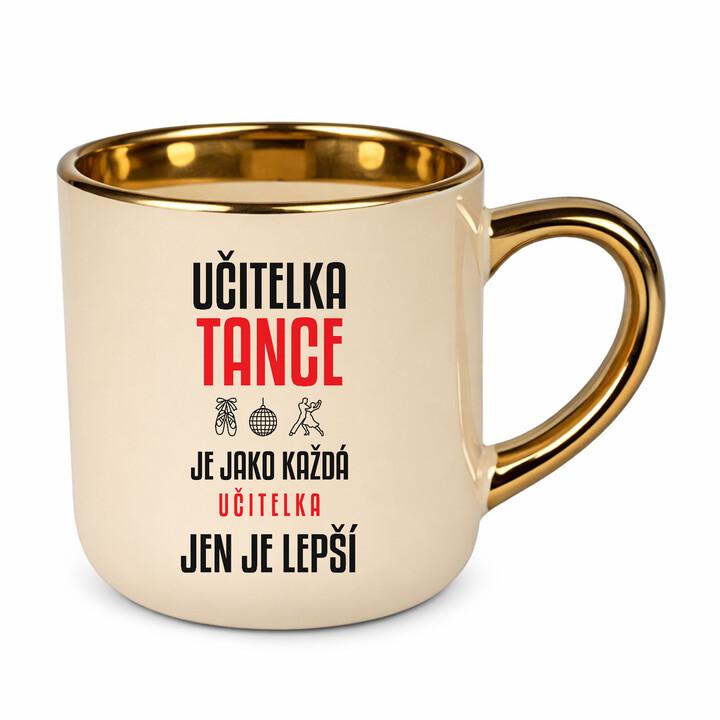 Učitelka tance je jako každá učitelka, jen je lepší - elegantní hrnek na dárek