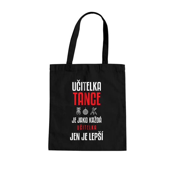 Učitelka tance je jako každá učitelka, jen je lepší - taška s potiskem