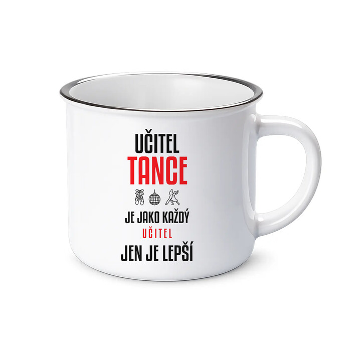 Učitel tance je jako každý učitel, jen je lepší - smaltovaný hrnek s potiskem